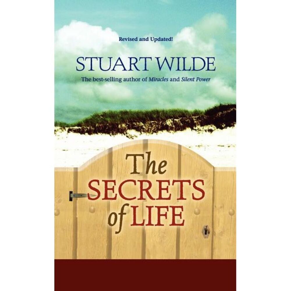 The Secrets of Life: (revised and Updated!) -- Stuart Wilde